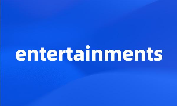 entertainments