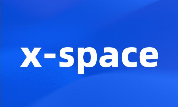 x-space