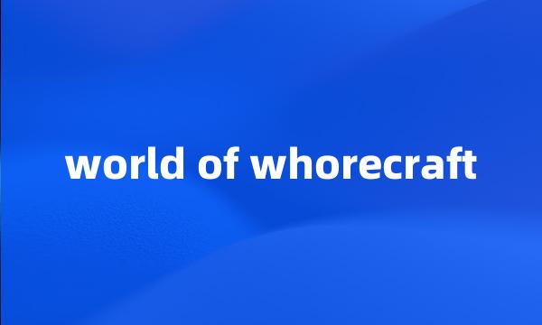 world of whorecraft