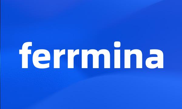 ferrmina