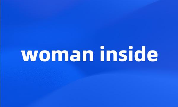 woman inside