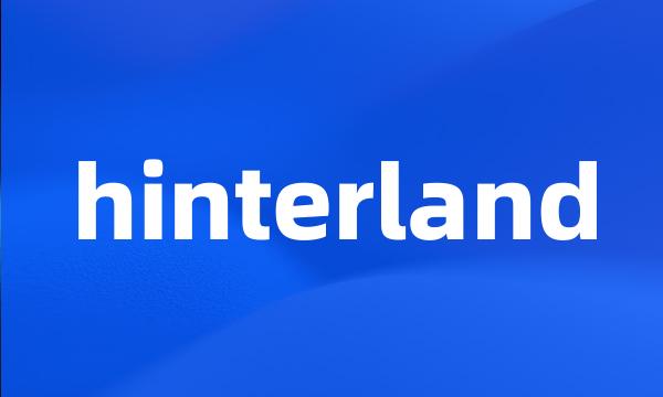 hinterland