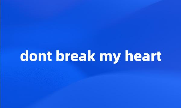 dont break my heart