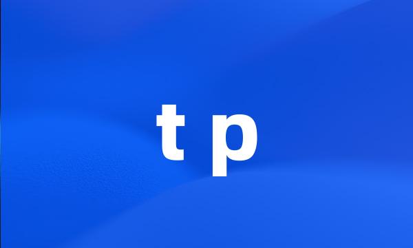 t p