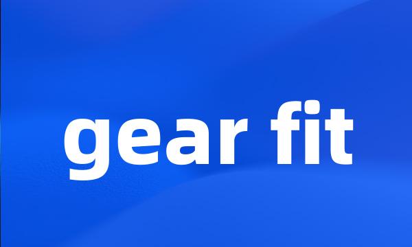 gear fit