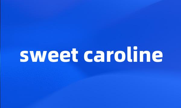 sweet caroline