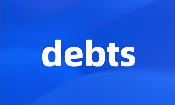 debts