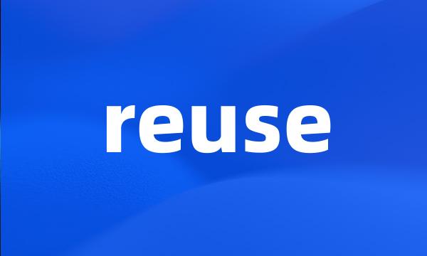 reuse