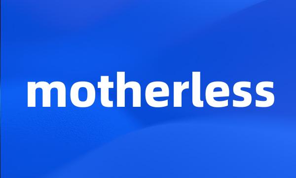 motherless