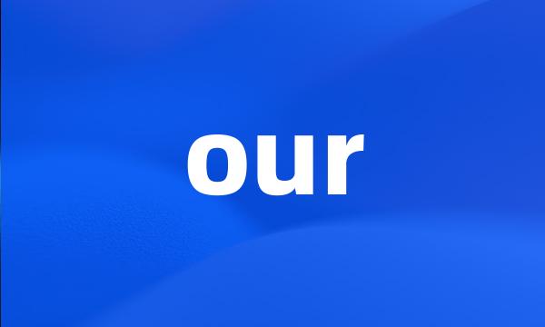 our