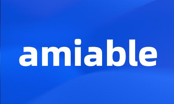 amiable