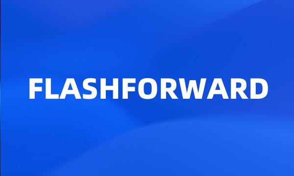 FLASHFORWARD