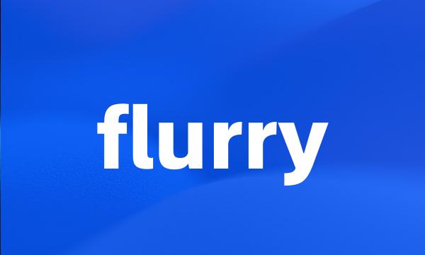 flurry