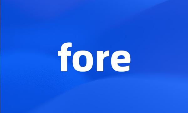 fore