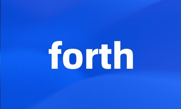 forth