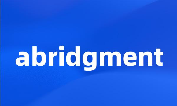 abridgment