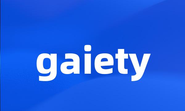 gaiety