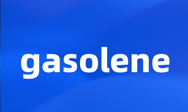 gasolene