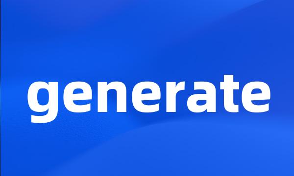 generate