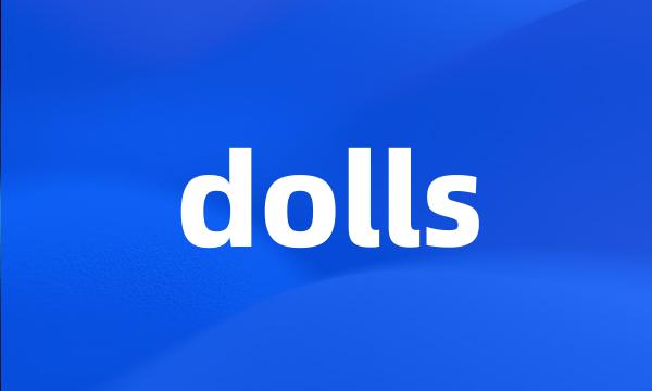 dolls