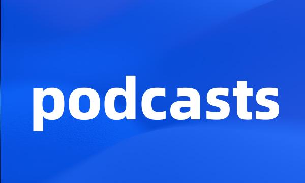 podcasts