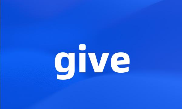 give