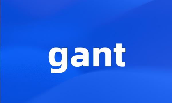 gant