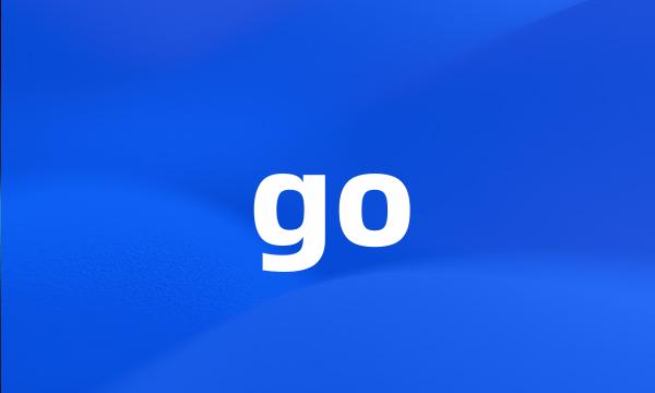 go