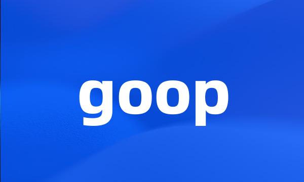 goop