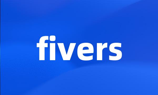 fivers