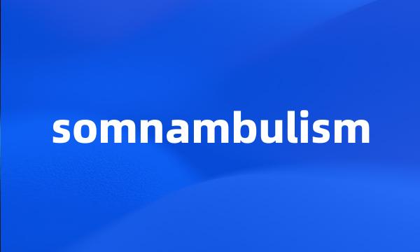 somnambulism