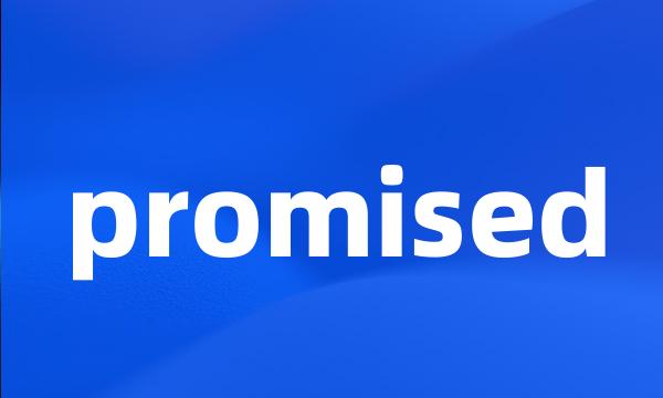 promised