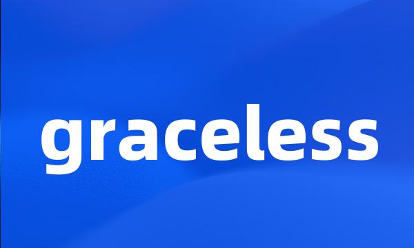 graceless