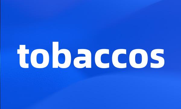 tobaccos