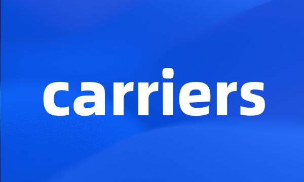 carriers