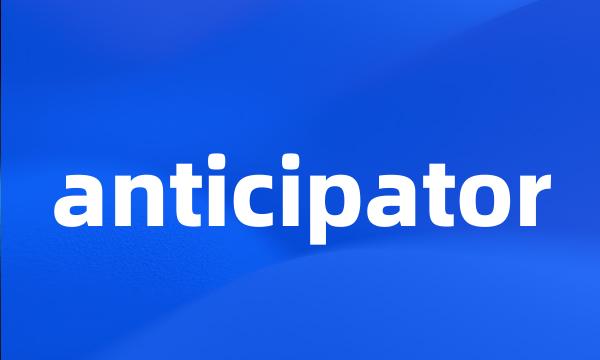 anticipator