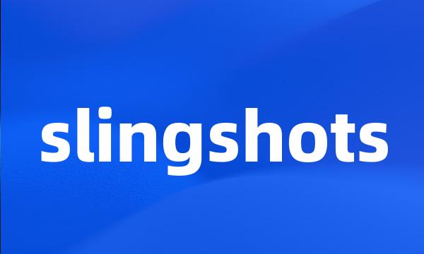 slingshots