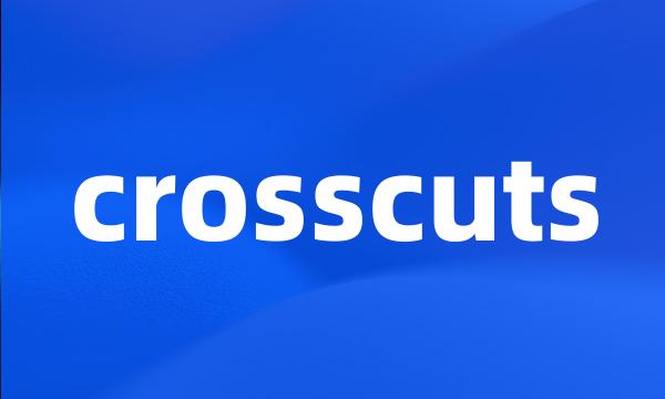 crosscuts