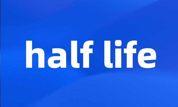 half life