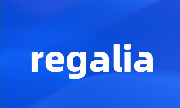 regalia