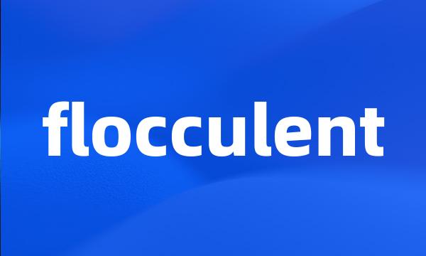 flocculent