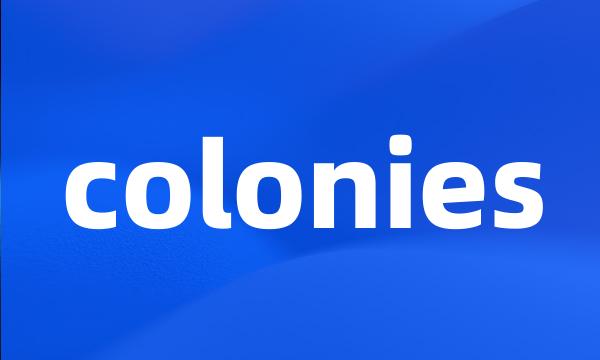 colonies