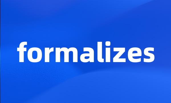 formalizes