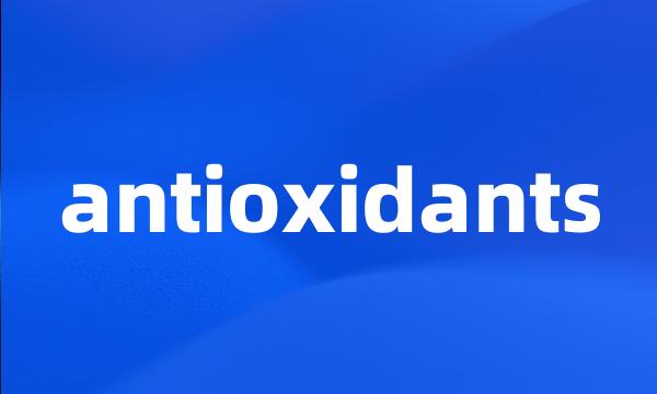 antioxidants