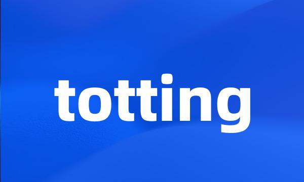 totting