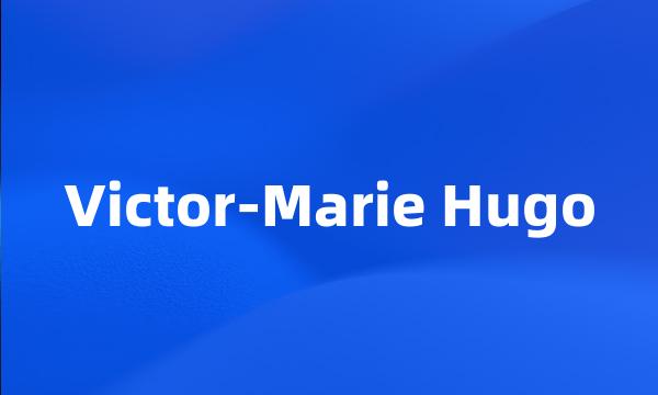 Victor-Marie Hugo