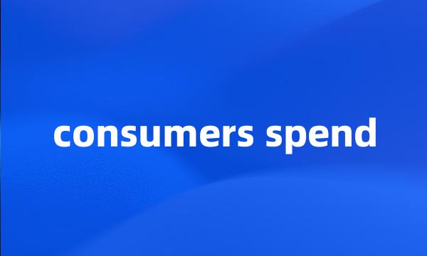 consumers spend