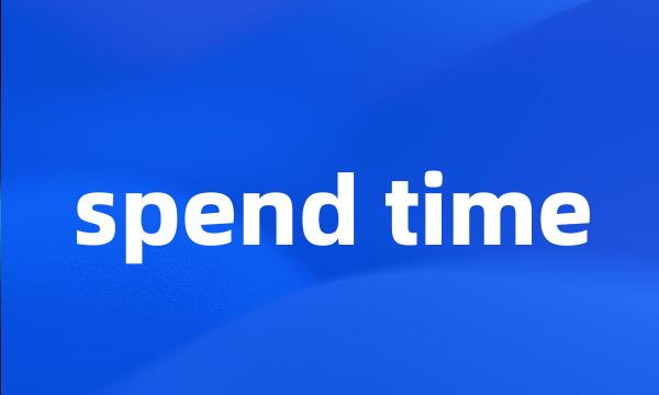 spend time