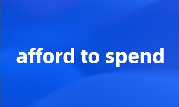 afford to spend