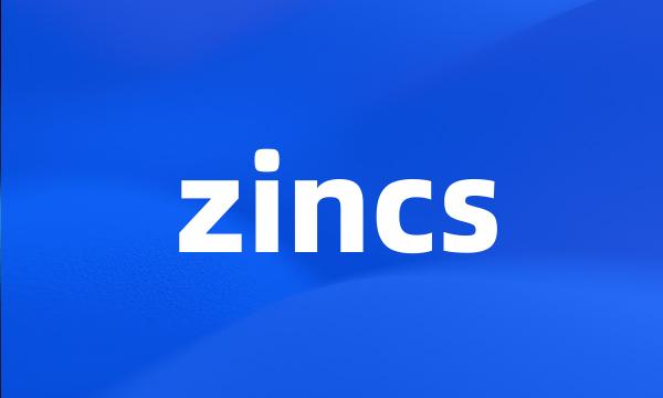 zincs